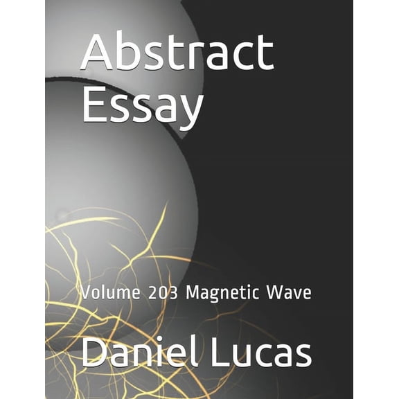 Abstract Essay: Abstract Essay : Volume 203 Magnetic Wave (Paperback)