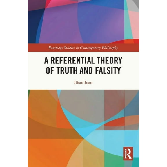 Routledge Studies in Contemporary Philos A Referential Theory of Truth and Falsity, (Paperback)