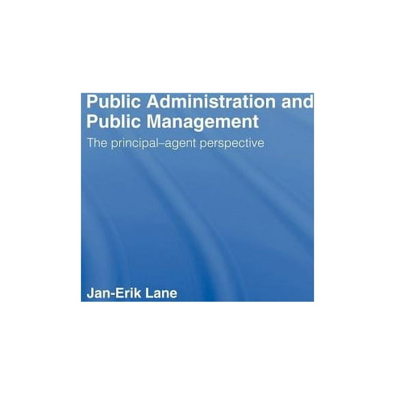 Public Administration & Public Management: The Principal-Agent Perspective, (Hardcover)