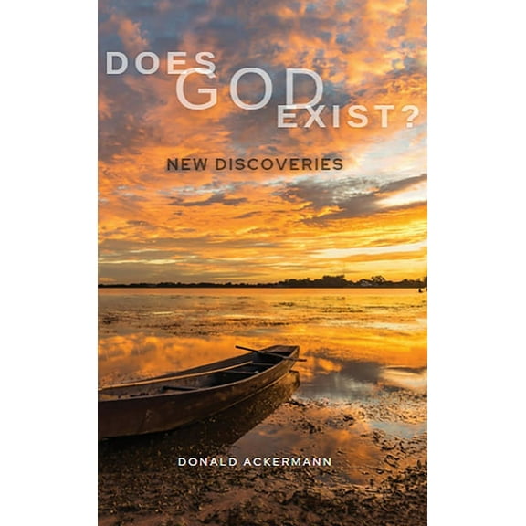 Does God Exist?: New Discoveries, (Hardcover)