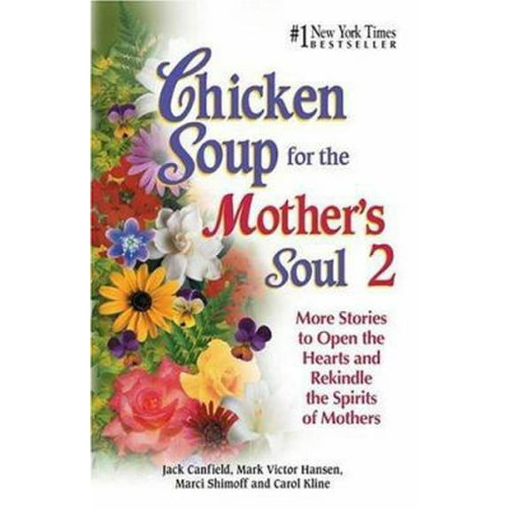 Pre-Owned Chicken Soup for the Mother's Soul 2: More Stories to Open the Hearts and Rekindle the Spirits of Mothers (Chicken Soup for the Soul) (Paperback) 9781558748903