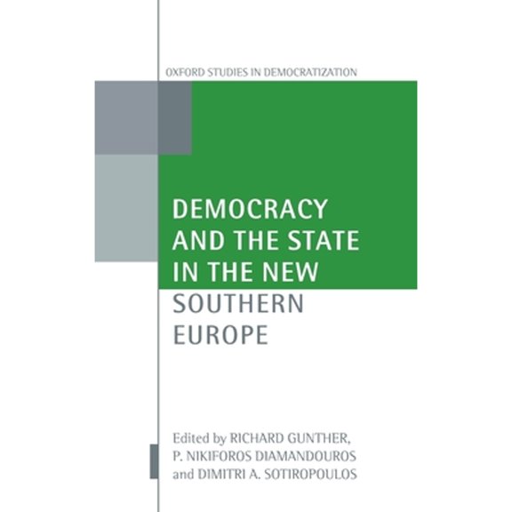 Oxford Studies in Democratization Democracy and the State in the New Southern Europe, (Hardcover)