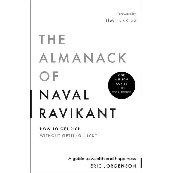 The Almanack of Naval Ravikant: A Guide to Wealth and Happiness, (Hardcover)