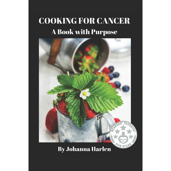 Cooking For Cancer: A Book With Purpose, (Paperback)