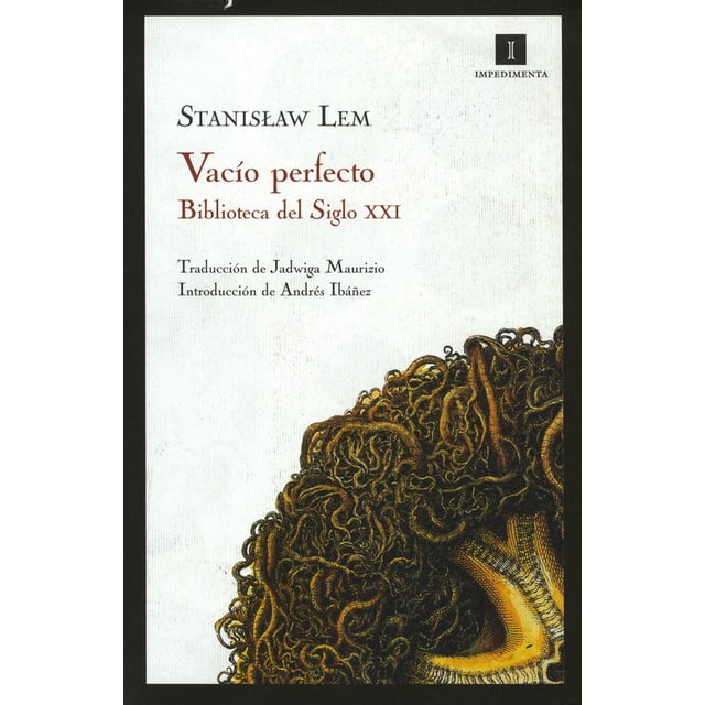 vacío perfecto impedimenta stanislaw lem portada de libro frontal; cubierta crema con tipografía serif que muestra Stanisław Lem, Vacío perfecto y Biblioteca del Siglo XXI, sello IMPEDIMENTA arriba a la derecha, ilustración orgánica en tonos ocres y marrones en la esquina inferior derecha y créditos de traducción por Jadwiga Maurizio e introducción por Andrés Ibáñez.