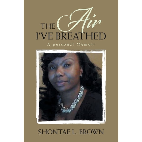 The Air I've Breathed: A Personal Memoir