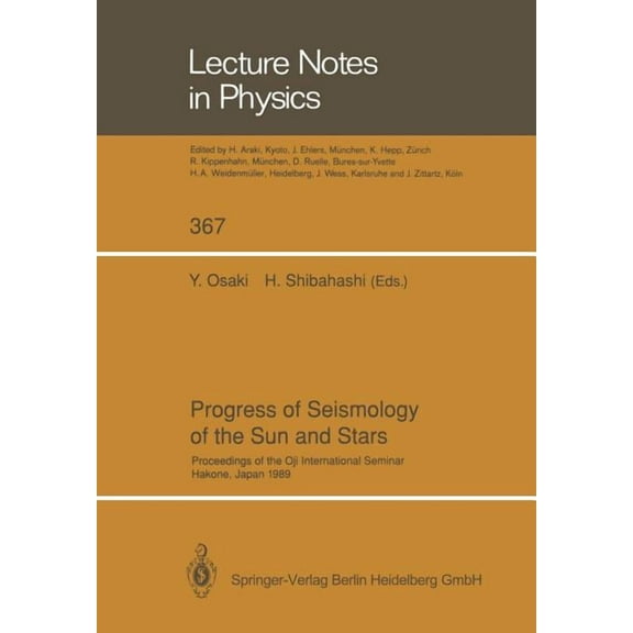Lecture Notes in Physics Progress of Seismology of the Sun and Stars: Proceedings of the Oji International Seminar Held at Hakone, Japan, 11-14 D, Book 367, (Paperback)
