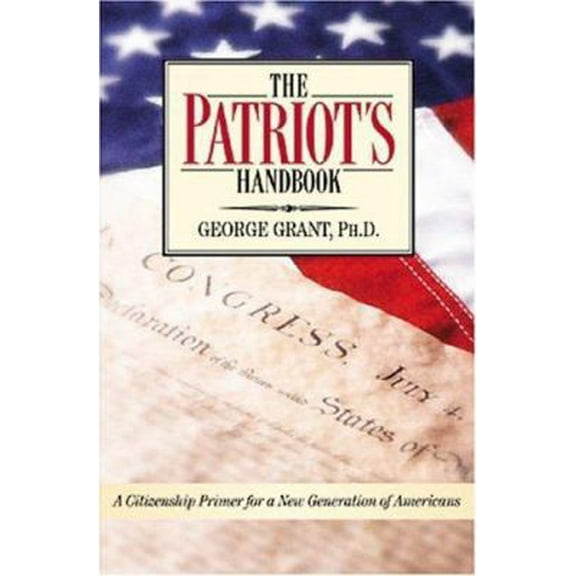 Pre-Owned The Patriot's Handbook: A Citizenship Primer for a New Generation of Americans (Paperback) 1581824033 9781581824032