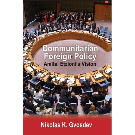 Communitarian Foreign Policy: Amitai Etzioni's Vision, (Paperback)