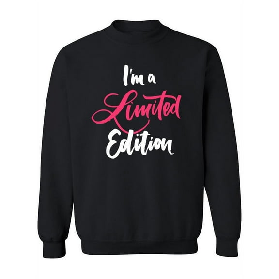 I'm A Limited Edition ! Sweatshirt Women -Image by Shutterstock, Female XX-Large