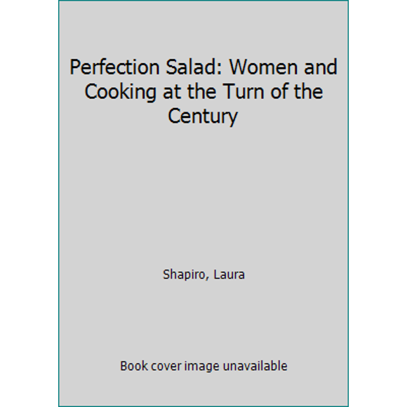 Pre-Owned Perfection Salad: Women and Cooking at the Turn of the Century (Paperback) 0805002286 9780805002287