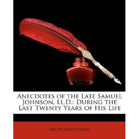 Anecdotes of the Late Samuel Johnson, LL.D.: During the Last Twenty Years of His Life