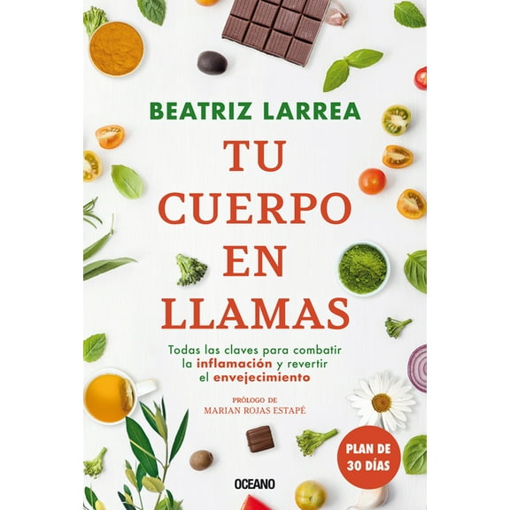 Tu Cuerpo En Llamas: Todas Las Claves Para Combatiór La Inflamacin Y Revertir El Envejecimiento, (Paperback)