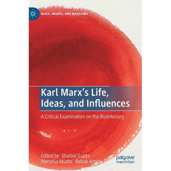 Marx, Engels, and Marxisms Karl Marx's Life, Ideas, and Influences: A Critical Examination on the Bicentenary, (Hardcover)