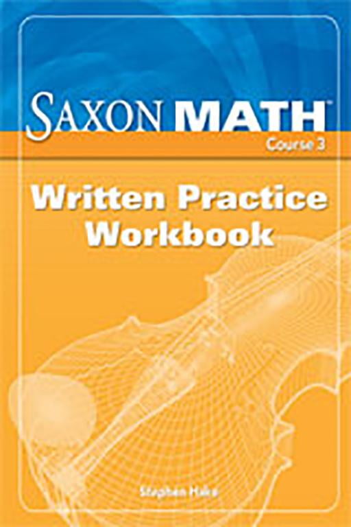 Saxon Math Course 3 Saxon Math Course 3 Written Practice Workbook