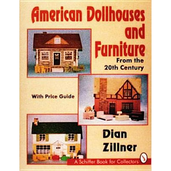 Pre-Owned American Dollhouses and Furniture from the 20th Century: With Price Guide (Hardcover) 0887407684 9780887407680