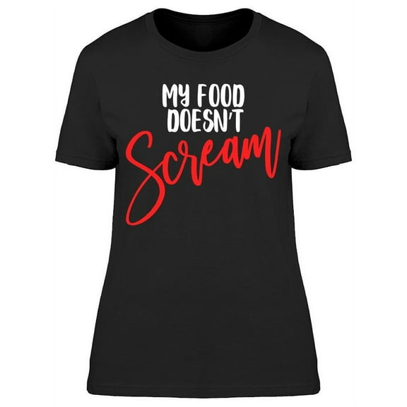 My Food Doesn't Scream Go Vegan T-Shirt Women -Image by Shutterstock, Female XX-Large