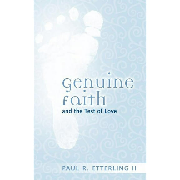 Genuine Faith and the Test of Love, (Paperback)