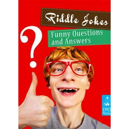 Riddle Jokes - Funny and Dirty Questions For Adults - Riddles and Conundrums That Make You Laugh (Illustrated Edition) - eBook