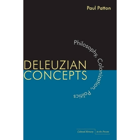 Cultural Memory in the Present Deleuzian Concepts: Philosophy, Colonization, Politics, (Hardcover)