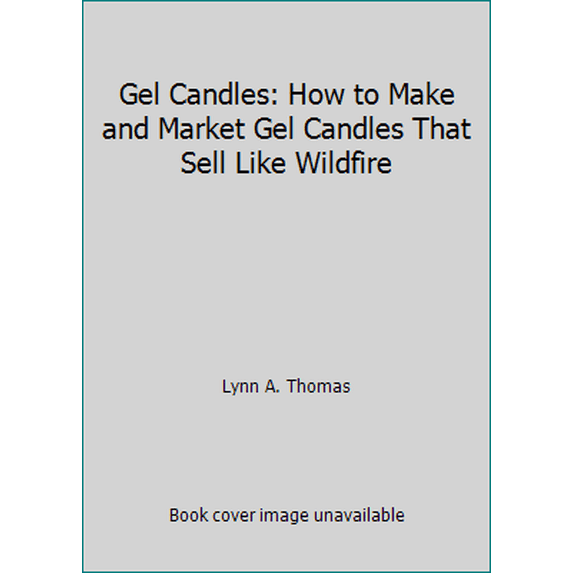 Pre-Owned Gel Candles: How to Make and Market Gel Candles That Sell Like Wildfire (Paperback) 0970241739 9780970241733