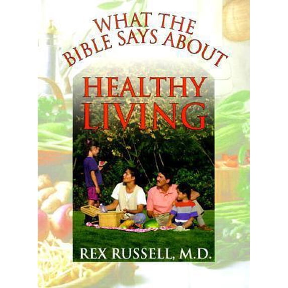 Pre-Owned What the Bible Says About Healthy Living: Three Biblical ...