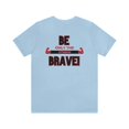 thumbnail image 3 of House of Qudresamé Be Brave Unisex Jersey Short Sleeve Tee, 3 of 10