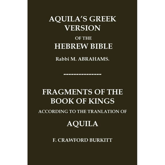 Classic Reprints "Aquila's Greek Version of the Hebrew Bible" and "Fragments of the Book of Kings According to the Translation of Aquila", (Hardcover)