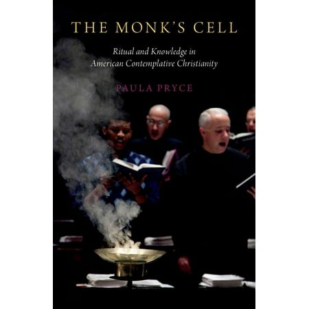 UPC: 9780190680589 | The Monk s Cell: Ritual and Knowledge in American Contemplative Christianity