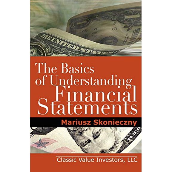 Pre-Owned The Basics of Understanding Financial Statements: Learn How to Read Financial Statements by Understanding the Balance Sheet, the Income Statement, and (Paperback) 0984849009 9780984849000
