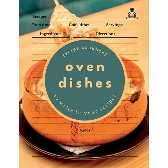 Oven Dishes: Recipe Cookbook to Write in Your Recipes, (Paperback)