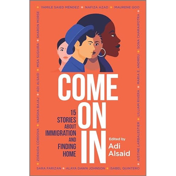 Pre-Owned Come on in: 15 Stories about Immigration and Finding Home (Paperback) 1335424369 9781335424365