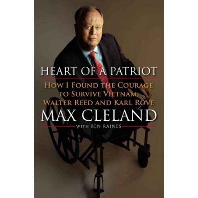 Heart of a Patriot: How I Found the Courage to Survive Vietnam, Walter Reed and Karl Rove