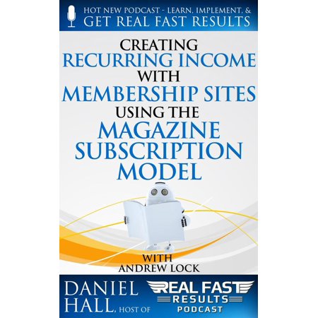 Modelling Magazine - Creating Recurring Income with Membership Sites Using the Magazine Subscription Model - eBook