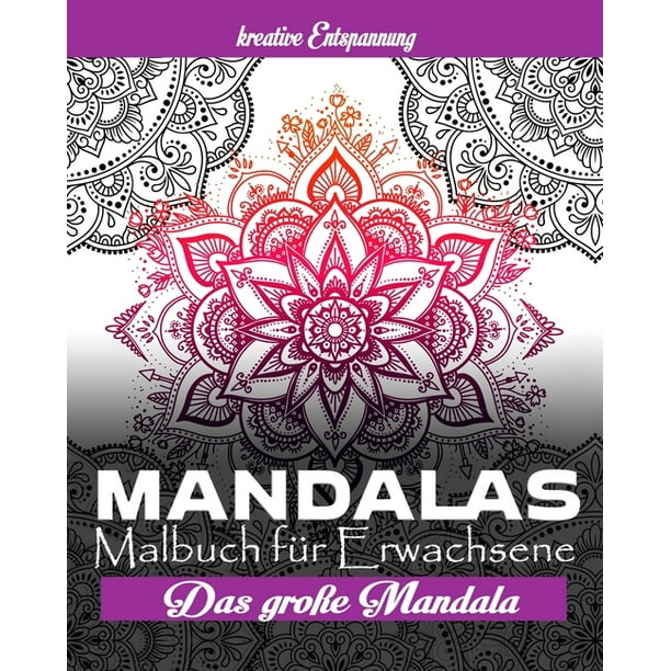 Mandala Malbuch Fur Erwachsene Das Grosse Mandala Ausmalbuch Mit Uber 60 Einzigartigen Mandalas Kreativ Ausmalen Malen Ideal Zur Stressbewaltigung Und Entspannun Kreativ Meditieren Entspannen Paperback Walmart Com Walmart Com