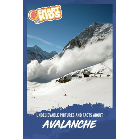 Unbelievable Pictures and Facts About Avalanches (Paperback)