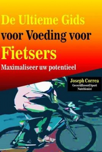 de Ultieme Gids Voor Voeding Voor Fietsers: Maximaliseer Uw Potentieel 