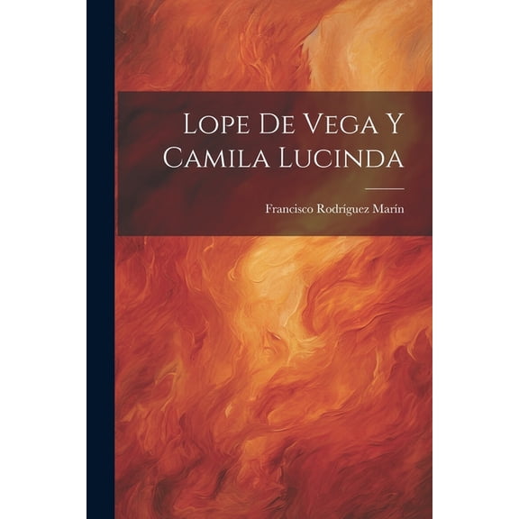 Lope De Vega Y Camila Lucinda (Paperback)