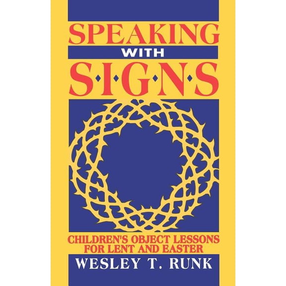 Speaking with Signs: Children's Object Lessons For Lent And Easter, (Paperback)