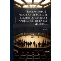 Reglamento [!] Provisional Sobre El Estado De Guerra Y AplicaciÃ3n De La Ley Marcial..., (Paperback)