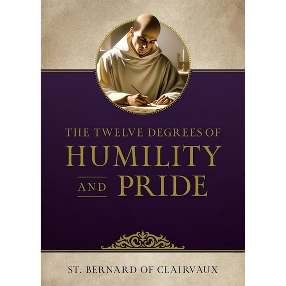 The Twelve Degrees of Humility and Pride, (Paperback)