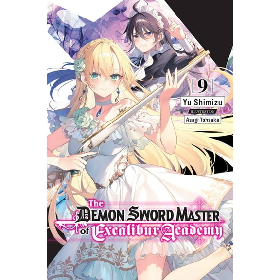 The Demon Sword Master of Excalibur Acad The Demon Sword Master of Excalibur Academy, Vol. 9 (Light Novel): Volume 9, Book 9, (Paperback)