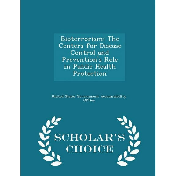 Bioterrorism: The Centers for Disease Control and Prevention's Role in Public Health Protection - Scholar's Choice Editi, (Paperback)