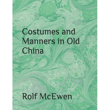 Costumes and Manners in Old China Paperback