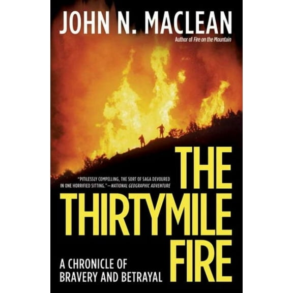 Thirtymile Fire : A Chronicle of Bravery and Betrayal