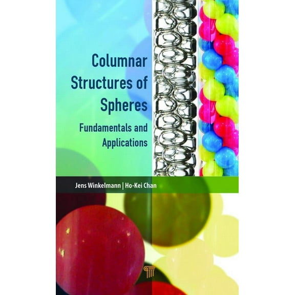 Columnar Structures of Spheres: Fundamentals and Applications, (Hardcover)