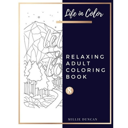 RELAXING ADULT COLORING BOOK (Book 8): Quotes and Inspirational Relaxing Coloring Book for Adults - 40+ Premium Coloring Patterns (Life in Color Serie