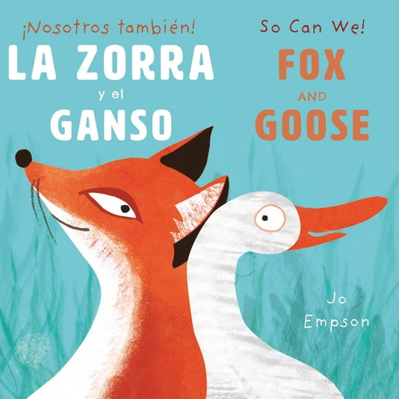 So Can We! Spanish Bilingual La Zorra Y El Ganso/Fox and Goose, (Board Book)