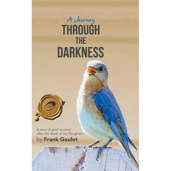 A Journey Through the Darkness: A Story of Grief Recovery After the Death of My Daughter, (Hardcover)