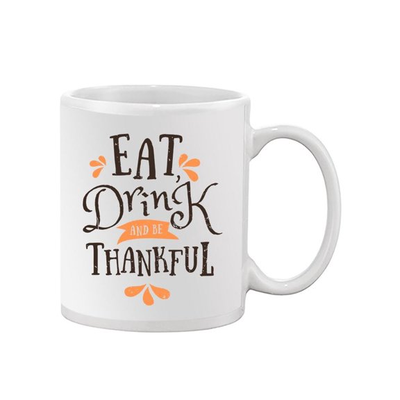 Eat, Drink And Be Thankful. Mug Unisex's -Image by Shutterstock